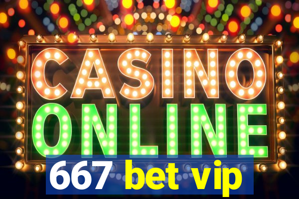 667 bet vip